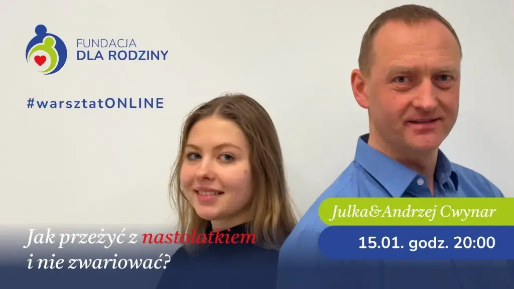 Warsztat online: „Jak przeżyć z nastolatkiem i nie zwariować?" - prowadzący Julia i Andrzej Cwynar