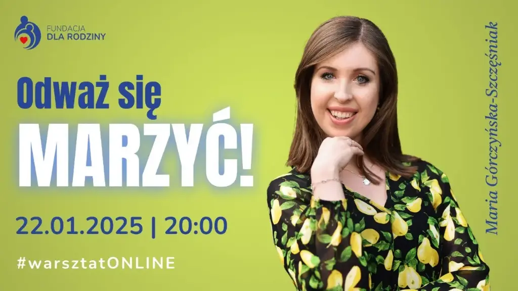 Warsztat online: Odważ się marzyć. Prelegentka: Maria Górczyńska-Szczęśniak