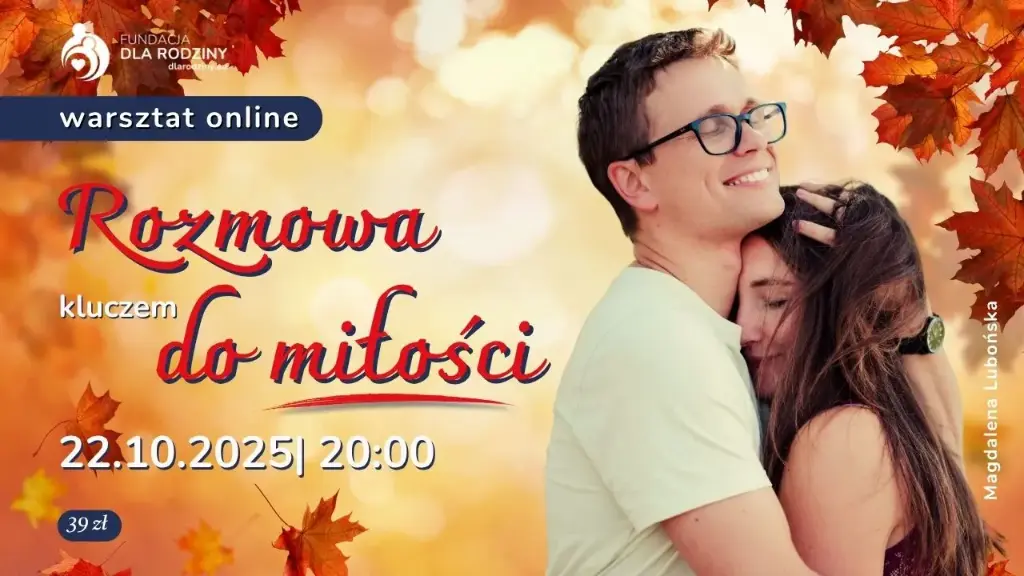 Rozmowa kluczem do miłości. Prelegentka: Magdalena Lubońska